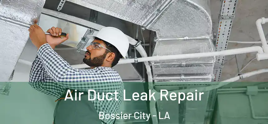  Air Duct Leak Repair Bossier City - LA