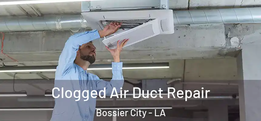  Clogged Air Duct Repair Bossier City - LA