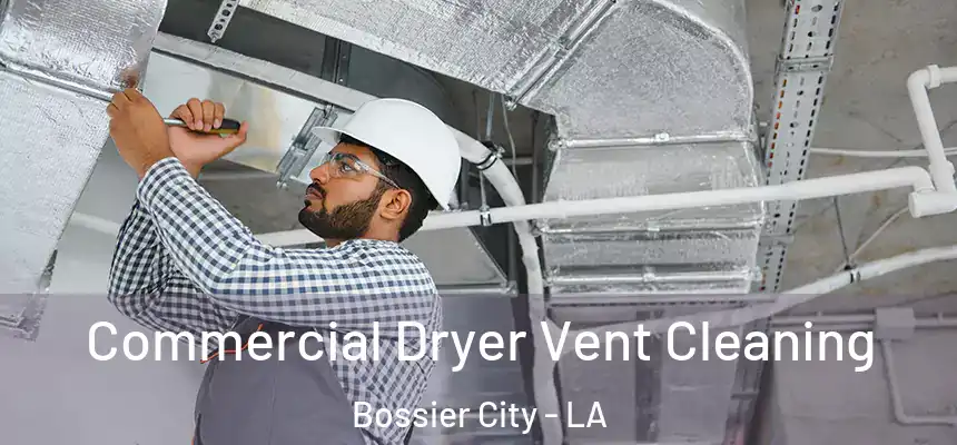  Commercial Dryer Vent Cleaning Bossier City - LA