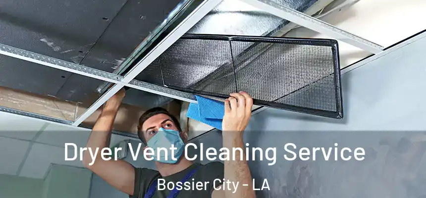  Dryer Vent Cleaning Service Bossier City - LA