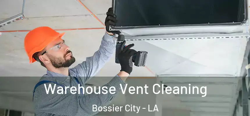  Warehouse Vent Cleaning Bossier City - LA